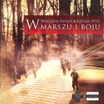 „W marszu i w boju” – reportaż z walk i codziennego życia żołnierzy Brygady Świętokrzyskiej NSZ