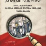 Ku „Nowemu Barokowi”. Myśl polityczna Karola Stefana Frycza (1910-1942)