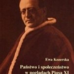 Ewa Kozerska – Państwo i społeczeństwo w poglądach Piusa XI